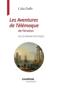 LES AVENTURES DE TELEMAQUE DE FENELON OU LE ROMAN POLITIQUE