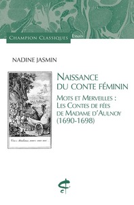 Naissance du conte féminin - Mots et merveilles : les contes de fées de Madame d'Aulnoy (1690-1698)