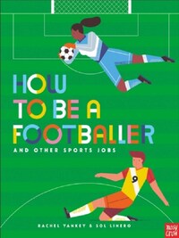 HOW TO BE A FOOTBALLER AND OTHER FOOTBALL JOBS