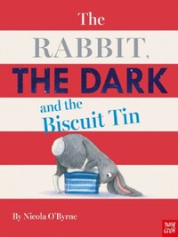 THE RABBIT, THE DARK AND THE BISCUIT TIN