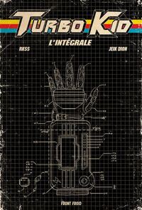 TURBO KID. L'INTEGRALE