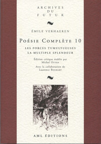 VERHAEREN : POESIE COMPLETE - T10 - POESIE COMPLETE 10 : LES FORCES TUMULTUEUSES ; LA MULTIPLE SPLEN