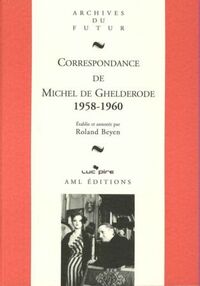 MICHEL DE GHELDERODE : CORRESPONDANCE - CORRESPONDANCE DE MICHEL DE GHELDERODE : TOME 9 : 1958 - 196