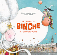 UN CARNAVAL DE BINCHE PAS COMME LES AUTRES