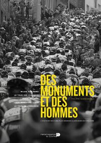 Des monuments et des hommes : l'histoire des cinq plus grandes classiques du cyclisme