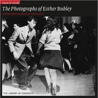 THE PHOTOGRAPHS OF ESTHER BUBLEY /ANGLAIS