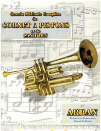 JEAN-BAPTISTE ARBAN : GRANDE METHODE COMPLETE DE CORNET A PISTON ET DE SAXHORN