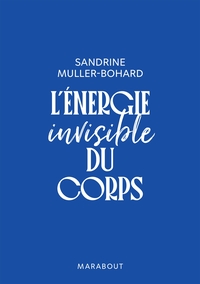 L'énergie invisible du corps - Edition luxe