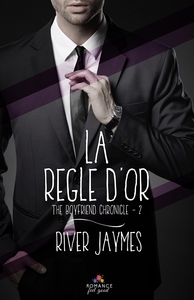 THE BOYFRIEND CHRONICLES - T02 - LA REGLE D'OR - THE BOYFRIEND CHRONICLES, T2