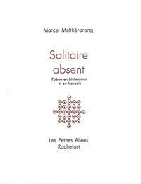 SOLITAIRE ABSENT : POEME EN BICHELAMAR ET EN FRANCAIS