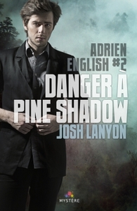 ADRIEN ENGLISH - T02 - DANGER A PINE SHADOW - ADRIEN ENGLISH, T2