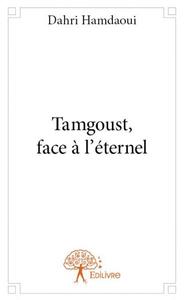 Tamgoust, face à l'éternel