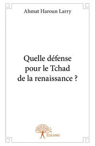 Quelle défense pour le tchad de la renaissance ?