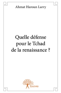 Quelle défense pour le Tchad de la renaissance ?