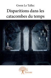 Disparitions dans les catacombes du temps