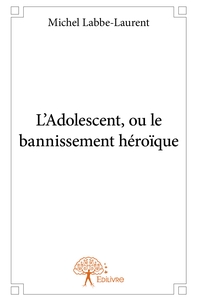 L'Adolescent, ou le bannissement héroïque