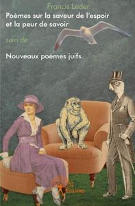 Poèmes sur la saveur de l’espoir et la peur de savoir suivi de nouveaux poèmes juifs