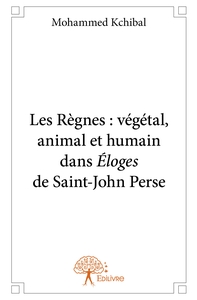 Les Règnes : végétal, animal et humain dans Éloges de Saint-John Perse