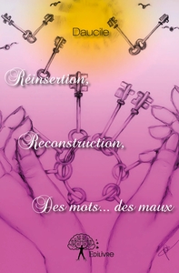 Réinsertion, reconstruction, des mots... des maux