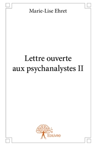Lettre ouverte aux psychanalystes - Tome 2