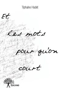 Et les mots pour qu'on court