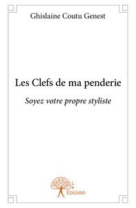 Les clefs de ma penderie - soyez votre propre styliste