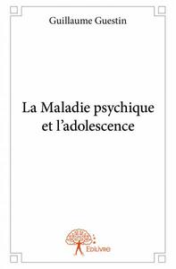 La maladie psychique et l’adolescence