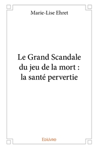Le Grand Scandale du jeu de la mort : la santé pervertie