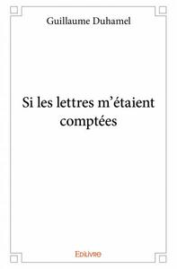 SI LES LETTRES M'ETAIENT COMPTEES