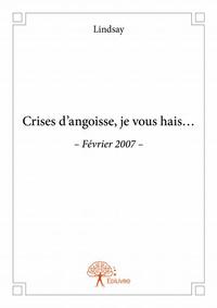 Crises d’angoisse, je vous hais…