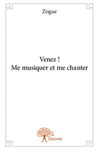 Venez ! me musiquer et me chanter