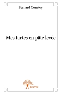 Mes tartes en pâte levée