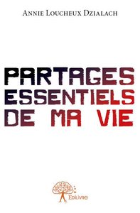 Partages essentiels de ma vie