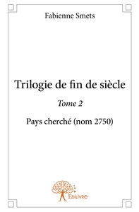 Trilogie de fin de siècle - Tome 2