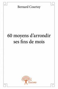 60 moyens d'arrondir ses fins de mois