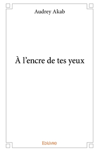 À l'encre de tes yeux