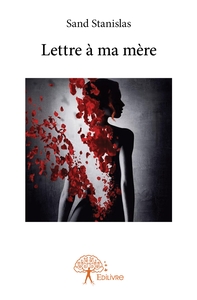Lettre à ma mère