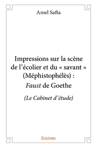 Impressions sur la scène de l'écolier et du « savant » (Méphistophélès) : Faust de Goethe