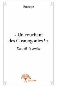 Un couchant des cosmogonies ! - recueil de contes