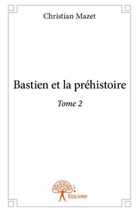 BASTIEN ET LA PREHISTOIRE