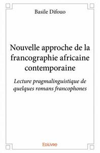 Nouvelle approche de la francographie africaine contemporaine