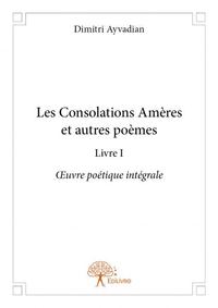 Les consolations amères et autres poèmes - livre i