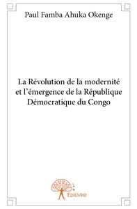La Révolution de la modernité et l'émergence de la République Démocratique du Congo