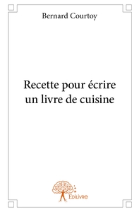 Recette pour écrire un livre de cuisine