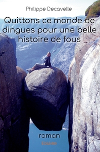 Quittons ce monde de dingues pour une belle histoire de fous