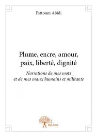 Plume, encre, amour, paix, liberté, dignité