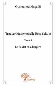 Trouver mademoiselle rosa schulz