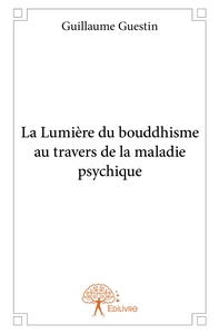 La Lumière du bouddhisme au travers de la maladie psychique