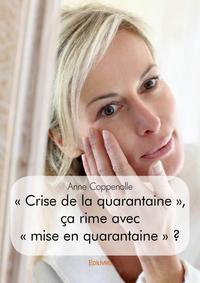 « crise de la quarantaine », ça rime avec « mise en quarantaine » ?