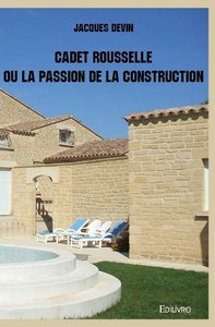 Cadet rousselle ou la passion de la construction